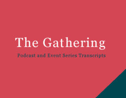 The Gathering Podcast Transcripts
